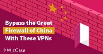 Най-добрите VPN за Китай в 2024 за български туристи Wizcase
