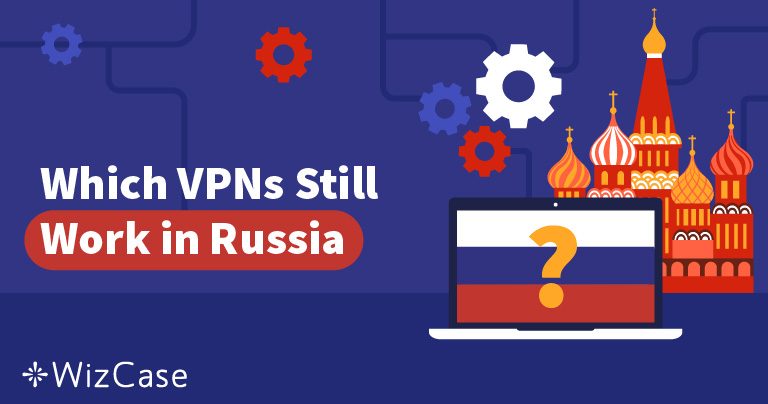 Русия Блокира 50 VPN-а &ndash; Кои от Тях Все Още Работят?