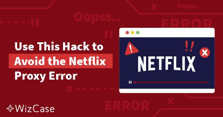 M7111-5059 Прокси грешката на Netflix: как да я решим