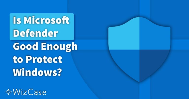 Windows Defender достатъчен ли е през 2023?
